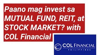 Paano mag invest sa REIT, MUTUAL FUND at STOCK MARKET  with COL FINANCIAL|2022