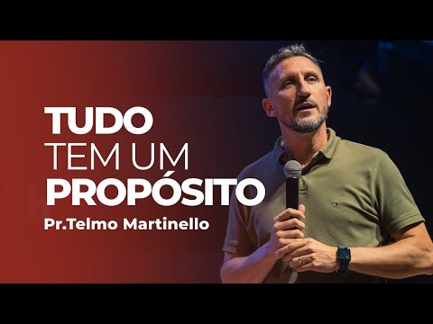 Tudo tem um propósito - Telmo Martinello | Abba Pai Church