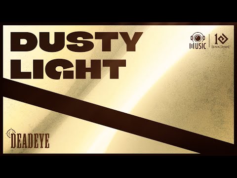 Deadeye Theme Song - DUSTY LIGHT | Black Desert