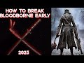How To Break Bloodborne Early | 2023