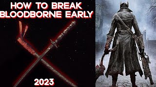 How to break Bloodborne early | 2023