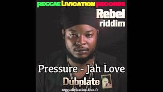 Pressure - Jah Love (Reggae Livication Records Dubplate on Rebel Riddim)