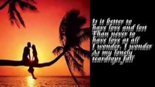 Is It Better To Have Loved and Lost- cover w/ Lyrics
