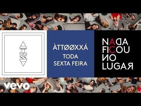 ÀTTØØXXÁ - Toda Sexta-Feira (Pseudo Video)