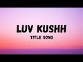 Luv Kushh Title Song Lyrical Video LyricalLyfe