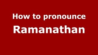 How to pronounce Ramanathan