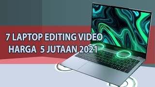 7 LAPTOP EDITING VIDEO HARGA  5 JUTAAN 2021
