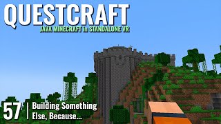 QUESTCRAFT // 57: Building Something Else, Because... // QUEST 3 Gameplay
