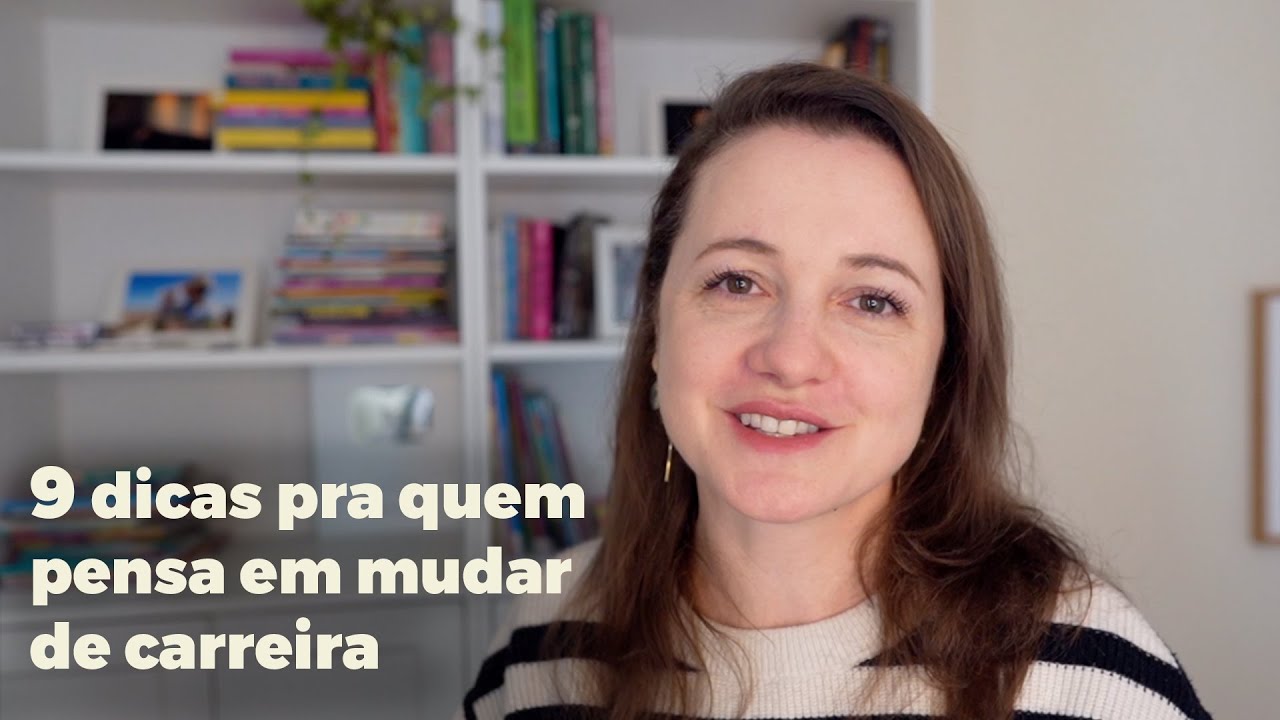MUDANÇA DE CARREIRA - O que aprendi e 9 dicas para quem quer mudar