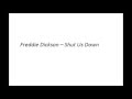Freddie Dickson - Shut Us Down High Quality ...