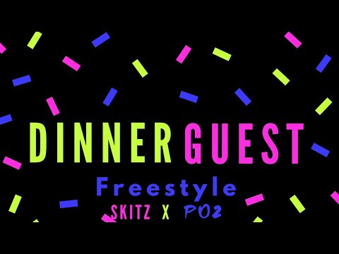 Dinner Guest Freestyle - Skitz x Po2
