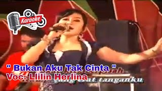 Download lagu Lilin Herlina - Bukan Aku Tak Cinta ( Karaoke HD) mp3