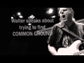 21. Walter Trout speaks about trying to find COMMON GROUND
