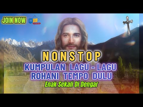 🎼✅⭐ Lagu Rohani Memberi Kekuatan Dalam Kesesakan - Lagu Rohani NONSTOP Tempo Dulu Terbaik & Populer
