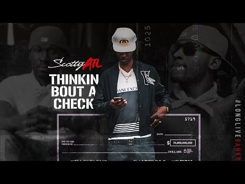 Scotty ATL - Thinkin Bout A Check Feat. Bankroll Fresh