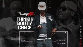 Scotty ATL - Thinkin Bout A Check Feat. Bankroll Fresh