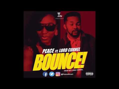 Peace Ft Lord Cornel   BOUNCE