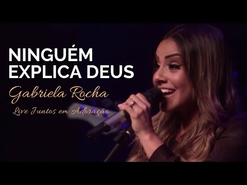 Gabriela Rocha | Ninguém Explica Deus | Live Juntos em Adoração