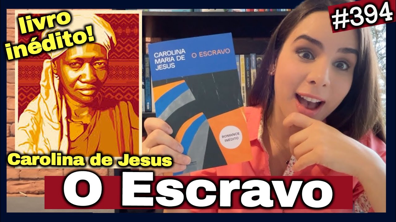 O ESCRAVO, ROMANCE INÉDITO DE CAROLINA DE JESUS (#394)
