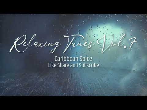 Caribbean Spice Relaxing Tunes Vol  7