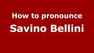 How to pronounce Savino Bellini