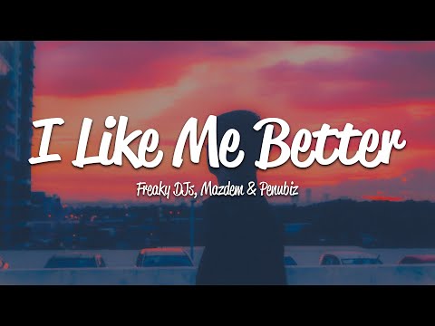 Freaky DJs, Mazdem, Penubiz - I Like Me Better (Lyrics)