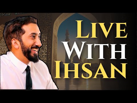 The Beauty of Ihsan: Excellence in Faith and Life ~ Nouman Ali Khan