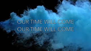 Our Time Will Come Official Lyric Video (As heard in ABC&#39;s Station 19)