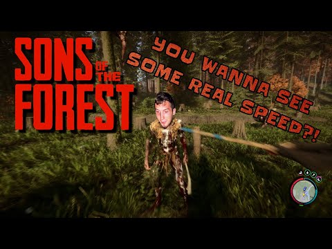 Sons of the Forest | YOU WANNA SEE SOME REAL SPEED?!