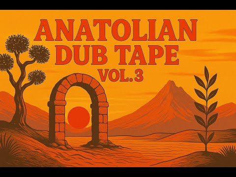 Anatolian Dub Tape Vol. 3 (full mix) – Chill Turkish Folk x Lo-fi Desert Dub