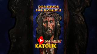 Doa wasiat katolik - Doa kepada salib suci Kristus #shortdoa #fyp #doakatolik