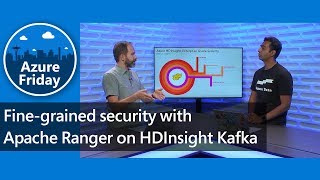 Fine-grained security with Apache Ranger on HDInsight Kafka | Azure Friday
