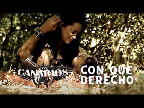 Los Canarios - Con Que Derecho (Video Oficial)