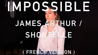 IMPOSSIBLE ( FRENCH VERSION ) JAMES ARTHUR / SHONTELLE ( SARA&#39;H COVER )