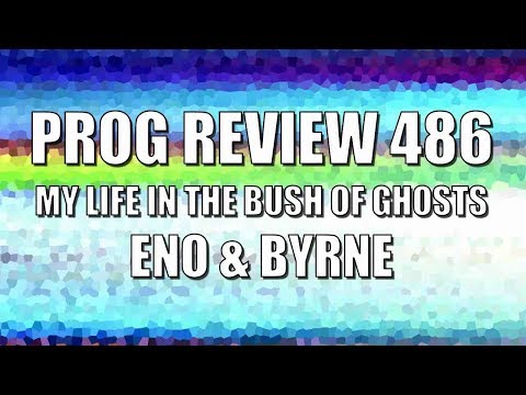 Prog Review 486 - My Life in the Bush of Ghosts - Brian Eno & David Byrne