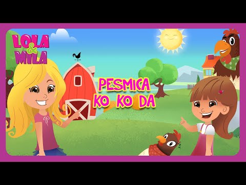 KO KO DA (KOKA DAJE SAMO JAJE) // HIT PESMICA ZA DECU // @lolamila