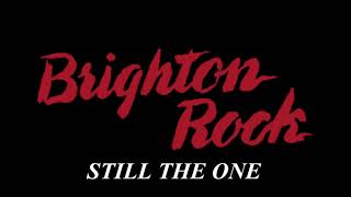 STILL THE ONE  ( BRIGHTON ROCK )
