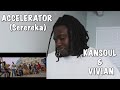 Accelerator (Serereka)- KANSOUL & VIVIAN (Official Video) | REACTION Accelerator (Serereka)- KANSOUL & VIVIAN (Official Video) | REACTION