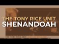 The Tony Rice Unit - Shenandoah (Official Audio)