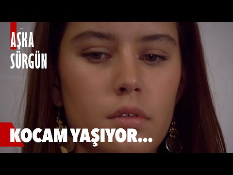 Benim Kocam ölmedi yaşıyor! - Aşka Sürgün 17. Bölüm