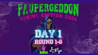 Paupergeddon Spring 2026 Day 1 | Round 1-8
