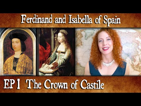 Isabella and Ferdinand of Spain: Episode 1- The Crown of Castile
