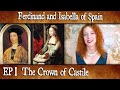 Isabella and Ferdinand of Spain: Episode 1- The Crown of Castile