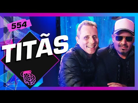 TITÃS - Inteligência Ltda. Podcast #554