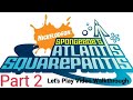 SpongeBob S Atlantis Squarepanties Let S Play Video Part 2 Welcome To Altantis 720p 60fps
