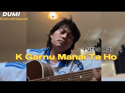 K Garnu Manai Ta Ho - Purna Rai (Saurav Bhattarai Song)