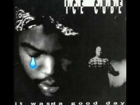 Ice Cube - it wasn't a good day