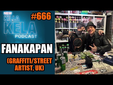 FANAKAPAN (GRAFF/STREET ARTIST, UK) CHRISTMAS EPISODE SPECIAL // KILLA KELA PODCAST #666