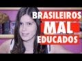 Brasileiros são mal educados? 