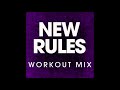 New Rules (Workout Remix)